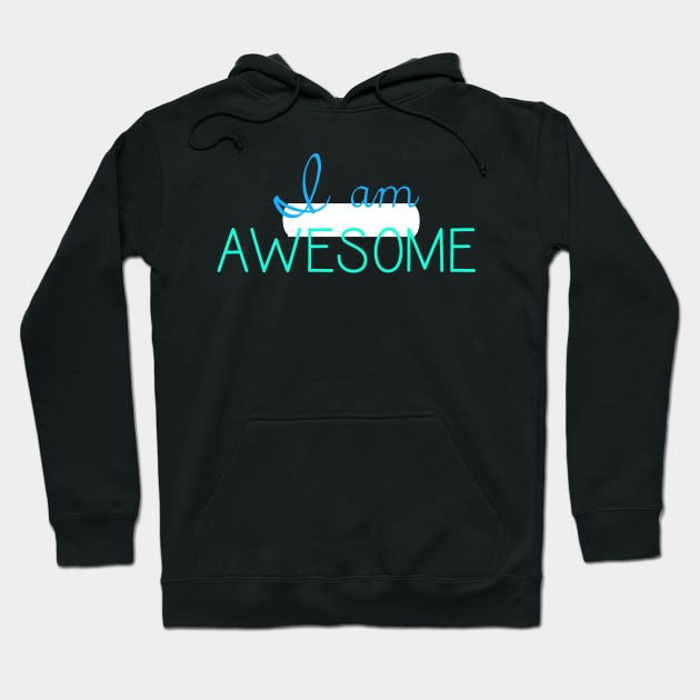 I am Awesome Hoodie by hcohen2000